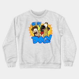 Oh My Dog! Crewneck Sweatshirt